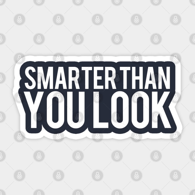 Smarter Than You Look Sticker by PopCultureShirts